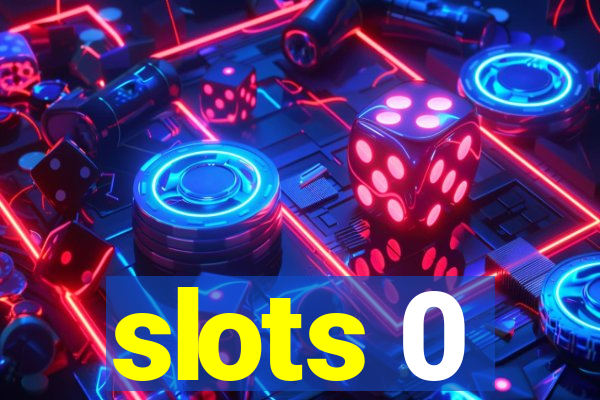 slots 0