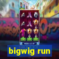 bigwig run