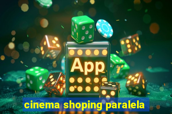 cinema shoping paralela