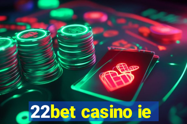 22bet casino ie