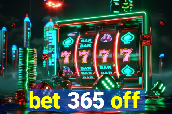 bet 365 off