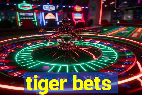 tiger bets