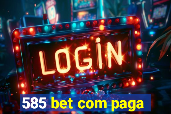 585 bet com paga