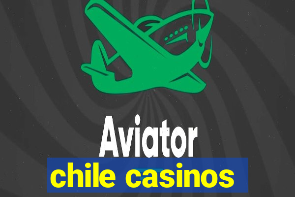 chile casinos