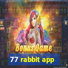 77 rabbit app