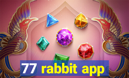 77 rabbit app