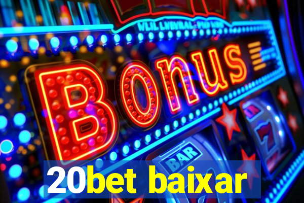 20bet baixar