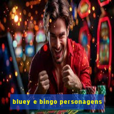 bluey e bingo personagens