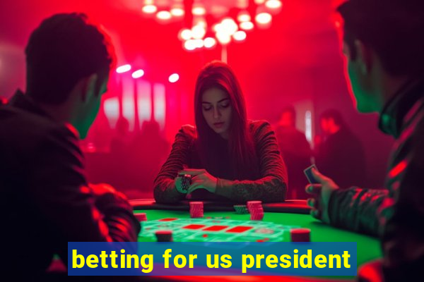 betting for us president