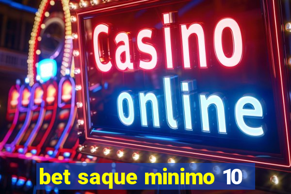 bet saque minimo 10