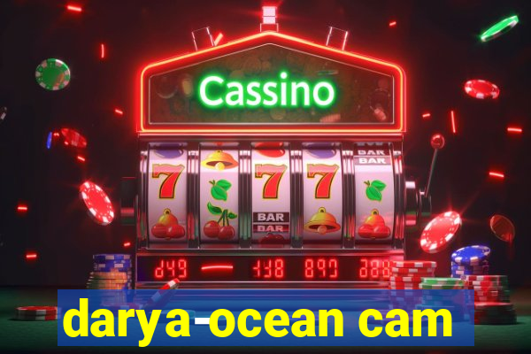 darya-ocean cam