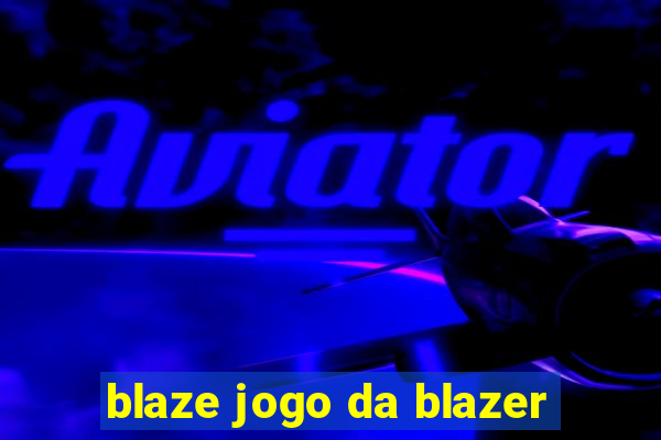 blaze jogo da blazer