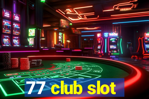 77 club slot