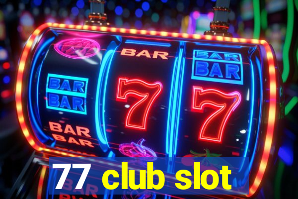 77 club slot