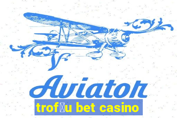 trof茅u bet casino