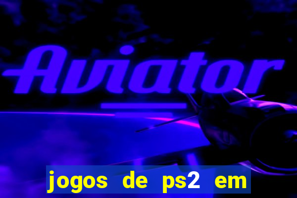 jogos de ps2 em formato iso