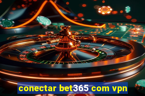 conectar bet365 com vpn