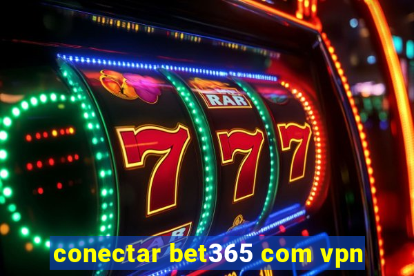 conectar bet365 com vpn