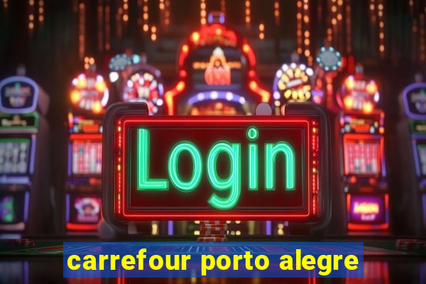 carrefour porto alegre