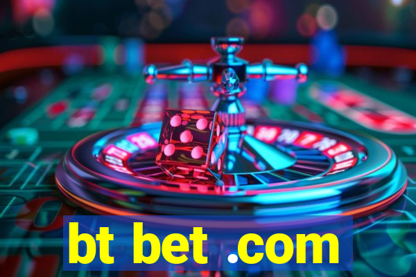 bt bet .com