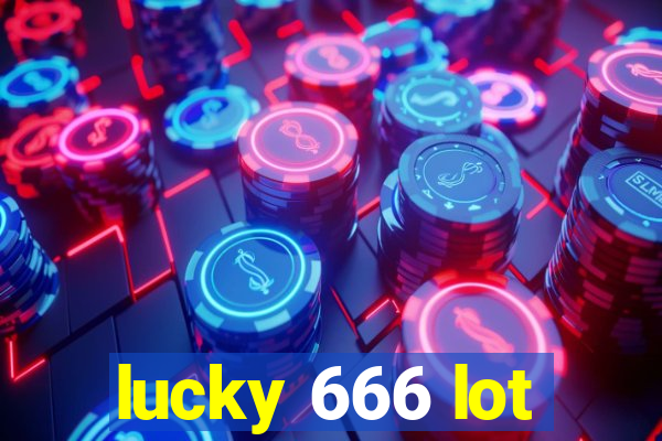 lucky 666 lot