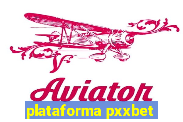 plataforma pxxbet