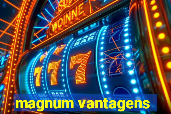 magnum vantagens