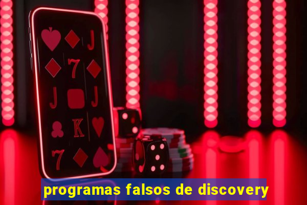 programas falsos de discovery