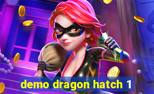 demo dragon hatch 1