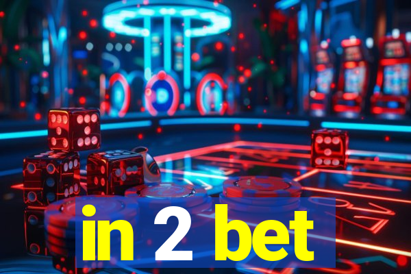 in 2 bet