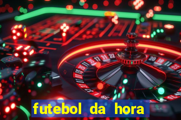 futebol da hora 3.77 ao vivo