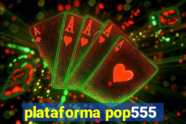 plataforma pop555