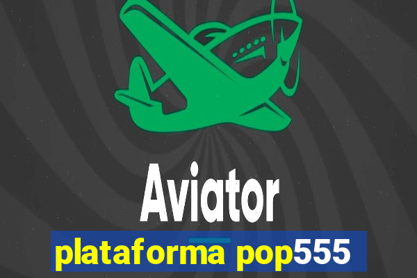 plataforma pop555