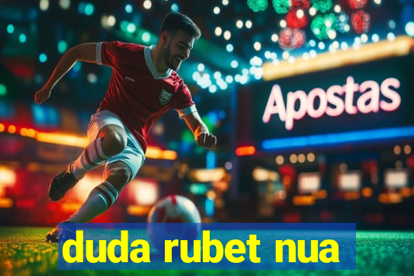 duda rubet nua