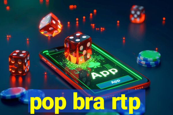 pop bra rtp