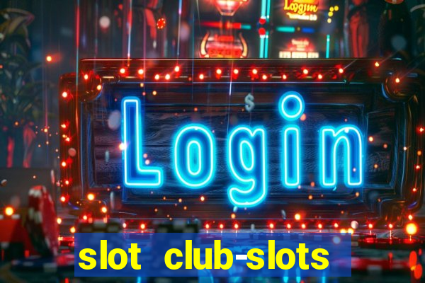 slot club-slots online game