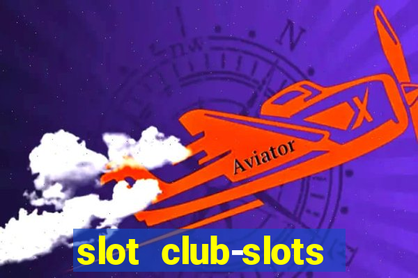 slot club-slots online game