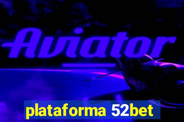 plataforma 52bet