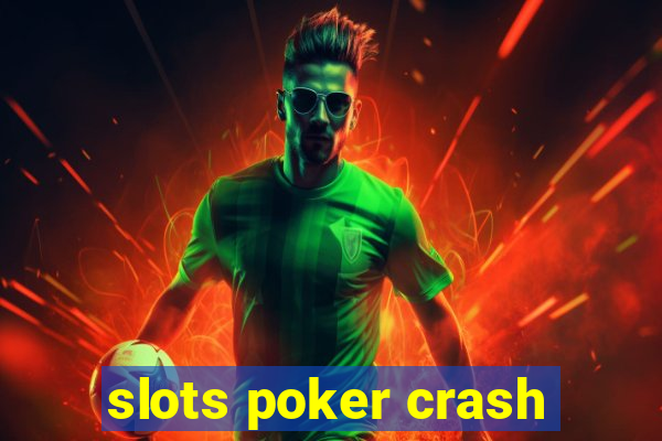 slots poker crash