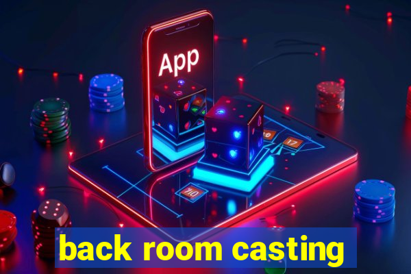 back room casting