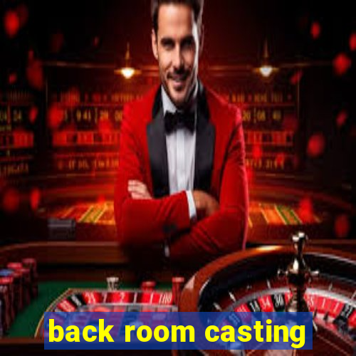 back room casting