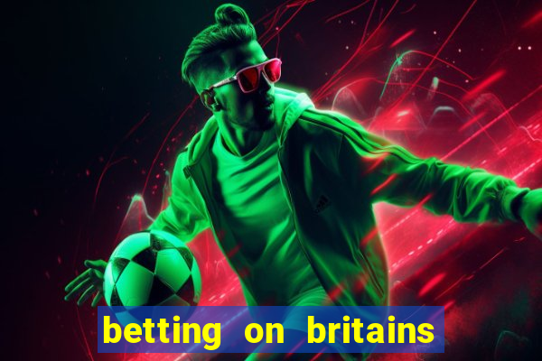 betting on britains got talent