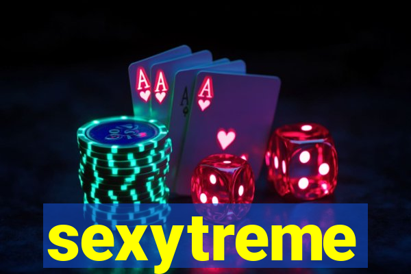 sexytreme