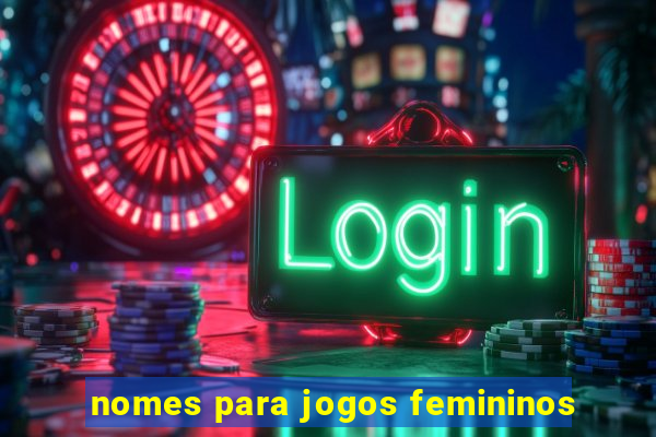 nomes para jogos femininos