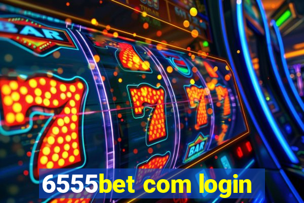 6555bet com login