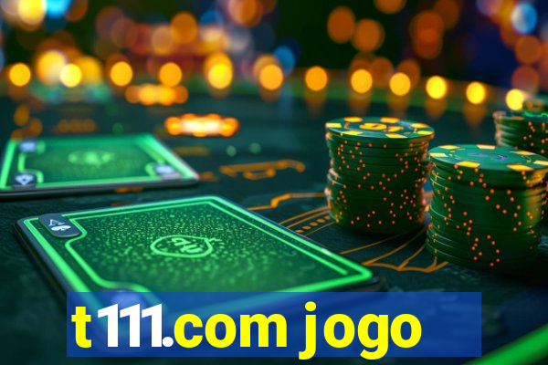 t111.com jogo