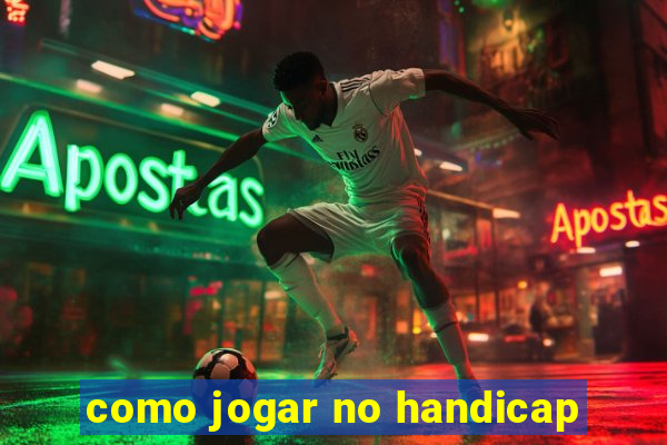 como jogar no handicap