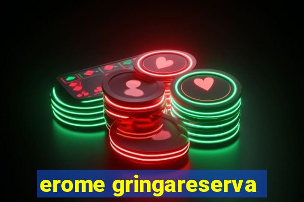 erome gringareserva