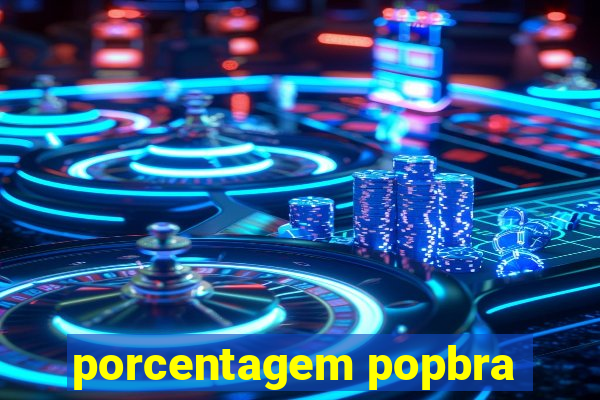 porcentagem popbra