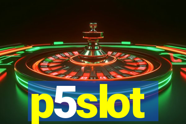 p5slot